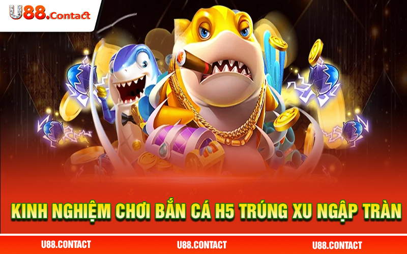 3 mẹo vàng thu thập trọn vẹn xu và vật phẩm trong bắn cá H5